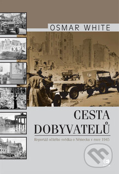 Kniha: Cesta dobyvatelů (Osmar White). Epocha, 2005 Kniha: Cesta dobyvatelů (Osmar White). Epocha, 2005