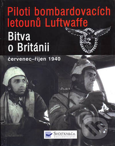 Kniha: Piloti bombardovacích letounů Luftwaffe v bitvě o Británii (Chris Goss). Svojtka&Co., 2005 Kniha: Piloti bombardovacích letounů Luftwaffe v bitvě o Británii (Chris Goss). Svojtka&Co., 2005