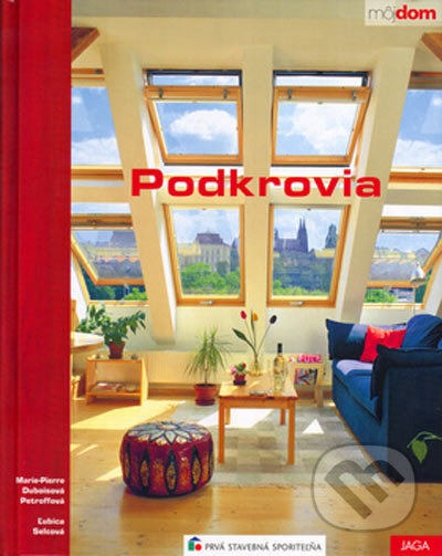 Kniha: Podkrovia (Ľubica Selcová a Marie-Pierre Dubois Petroff). Jaga group, 2005 Kniha: Podkrovia (Ľubica Selcová a Marie-Pierre Dubois Petroff). Jaga group, 2005