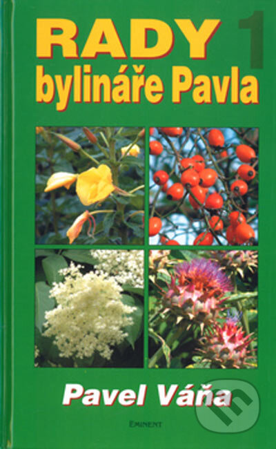 Kniha: Rady bylináře Pavla 1 (Pavel Váňa). Eminent, 2000 Kniha: Rady bylináře Pavla 1 (Pavel Váňa). Eminent, 2000