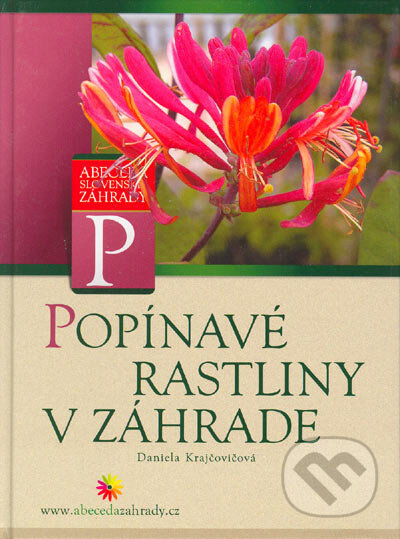 Kniha: Popínavé rastliny v záhrade (Daniela Krajčovičová). Computer Press, 2005 Kniha: Popínavé rastliny v záhrade (Daniela Krajčovičová). Computer Press, 2005