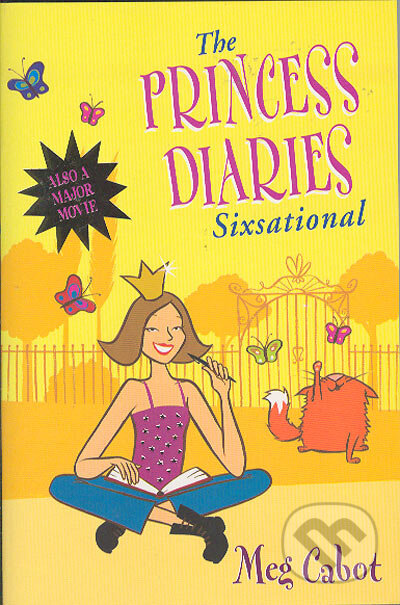 Kniha: Princess Diaries: Sixsational (Meg Cabot). Pan Macmillan, 2005 Kniha: Princess Diaries: Sixsational (Meg Cabot). Pan Macmillan, 2005