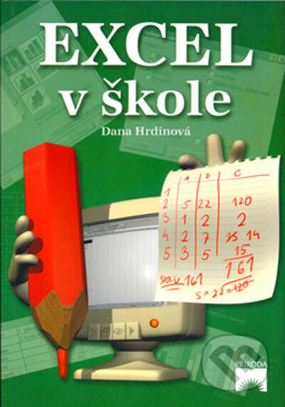 Kniha: Excel v škole (Dana Hrdinová). Príroda, 2003 Kniha: Excel v škole (Dana Hrdinová). Príroda, 2003
