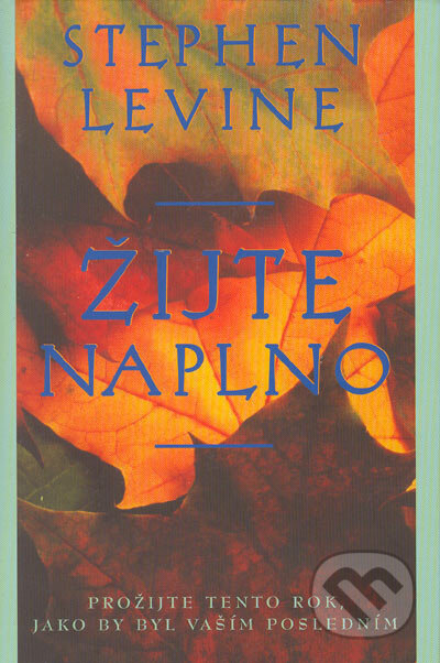 Kniha: Žijte naplno (Stephen Levine). Pragma, 1997 Kniha: Žijte naplno (Stephen Levine). Pragma, 1997