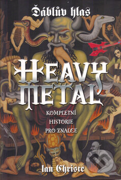 Kniha: Ďáblův hlas - Heavy metal (Ian Christe). BB/art, 2007 Kniha: Ďáblův hlas - Heavy metal (Ian Christe). BB/art, 2007