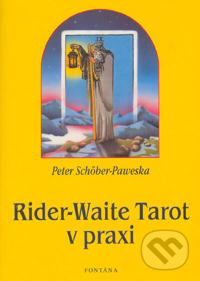 Kniha: Rider - Waite Tarot v praxi (Peter Schöber-Paweska). Aquamarin&Fontána, 2006 Kniha: Rider - Waite Tarot v praxi (Peter Schöber-Paweska). Aquamarin&Fontána, 2006