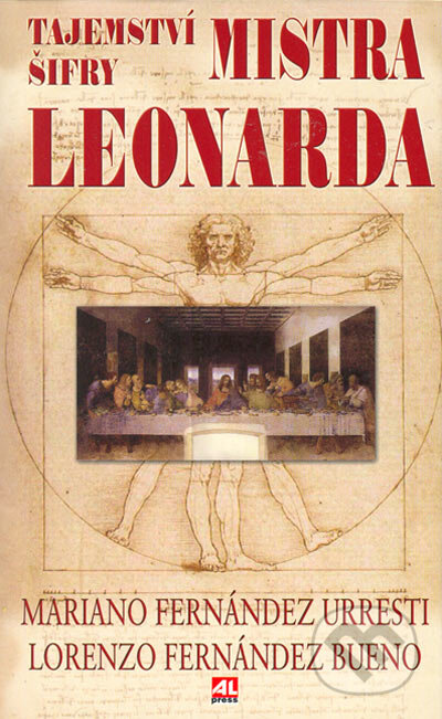 Kniha: Tajemství šifry Mistra Leonarda (Lorenzo Fernández Bueno a Mariano Fernández Urresti). Alpress, 2005 Kniha: Tajemství šifry Mistra Leonarda (Lorenzo Fernández Bueno a Mariano Fernández Urresti). Alpress, 2005