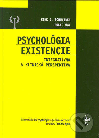 Kniha: Psychológia existencie (Kirk J. Schneider a Rollo May). Ikar, 2005 Kniha: Psychológia existencie (Kirk J. Schneider a Rollo May). Ikar, 2005
