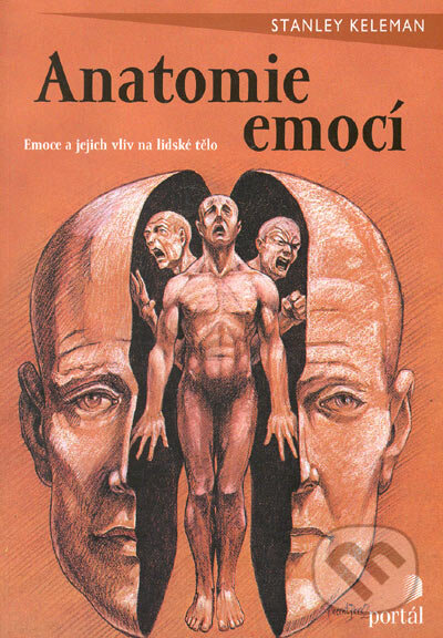 Kniha: Anatomie emocí (Stanley Keleman). Portál, 2005 Kniha: Anatomie emocí (Stanley Keleman). Portál, 2005