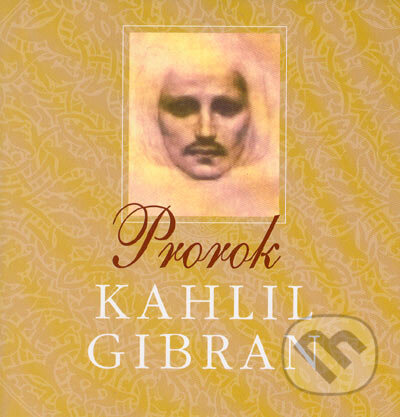 Kniha: Prorok (Chalíl Džibrán). Pragma, 2007 Kniha: Prorok (Chalíl Džibrán). Pragma, 2007