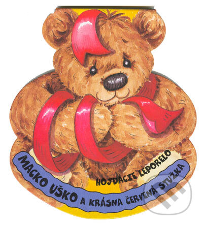 Kniha: Macko Uško a krásna červená stužka (Matys). Matys, 2005 Kniha: Macko Uško a krásna červená stužka (Matys). Matys, 2005