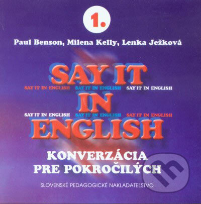 Audiokniha: Say it in english - (konverzácia pre pokročilých) - 3 CD (Lenka Ježková, Milena Kelly a Paul Benson). Slovenské pedagogické nakladateľstvo - Mladé letá, 2005 Audiokniha: Say it in english - (konverzácia pre pokročilých) - 3 CD (Lenka Ježková, Milena Kelly a Paul Benson). Slovenské pedagogické nakladateľstvo - Mladé letá, 2005
