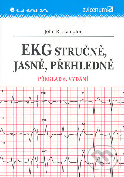 Kniha: EKG stručně, jasně, přehledně - překlad 6. vydání (John R. Hampton). Grada, 2005 Kniha: EKG stručně, jasně, přehledně - překlad 6. vydání (John R. Hampton). Grada, 2005