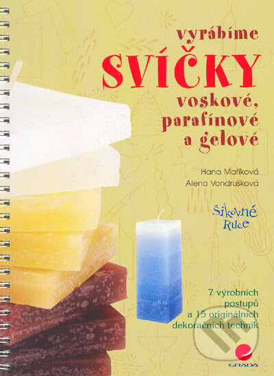 Kniha: Vyrábíme svíčky - voskové, parafínové a gelové (Alena Vondrušková a Hana Maříková). Grada, 2005 Kniha: Vyrábíme svíčky - voskové, parafínové a gelové (Alena Vondrušková a Hana Maříková). Grada, 2005