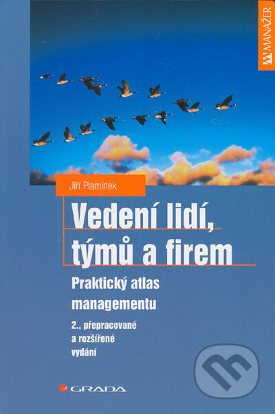 Vedení lidí, týmů a firem - Praktický atlas managmentu - Jiří Plamínek, Grada, 2005