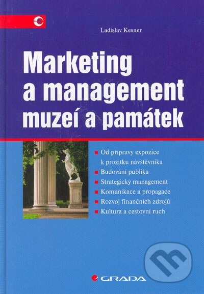 Kniha: Marketing a management muzeí a památek (Ladislav Kesner). Grada, 2005 Kniha: Marketing a management muzeí a památek (Ladislav Kesner). Grada, 2005
