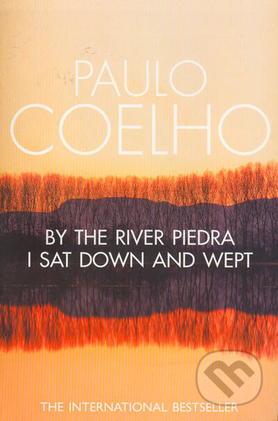 Kniha: By the River Piedra I Sat Down and Wept (Paulo Coelho). HarperCollins, 1999 Kniha: By the River Piedra I Sat Down and Wept (Paulo Coelho). HarperCollins, 1999