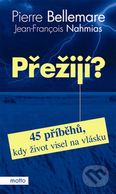 Kniha: Přežijí? (Pierre Bellemare a Jean-François Nahmias). Motto, 2005 Kniha: Přežijí? (Pierre Bellemare a Jean-François Nahmias). Motto, 2005