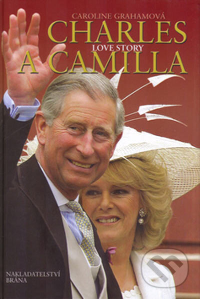 Kniha: Charles a Camilla (Caroline Grahamová). Brána, 2005 Kniha: Charles a Camilla (Caroline Grahamová). Brána, 2005