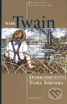 Kniha: Dobrodružství Toma Sawyera (Mark Twain). Albatros CZ, 2005 Kniha: Dobrodružství Toma Sawyera (Mark Twain). Albatros CZ, 2005