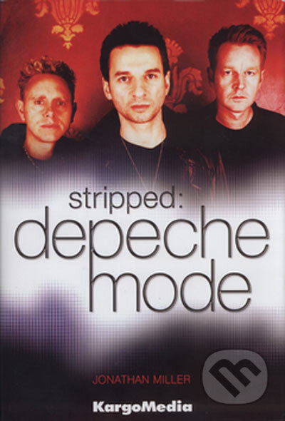 Kniha: Depeche Mode: Stripped (Jonathan Miller), 2004 Kniha: Depeche Mode: Stripped (Jonathan Miller), 2004