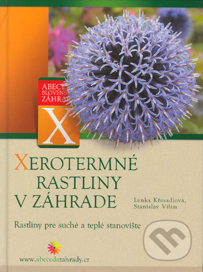 Kniha: Xerotermné rastliny v záhrade (Lenka Křesadlová a Stanislav Vilím). Computer Press, 2005 Kniha: Xerotermné rastliny v záhrade (Lenka Křesadlová a Stanislav Vilím). Computer Press, 2005