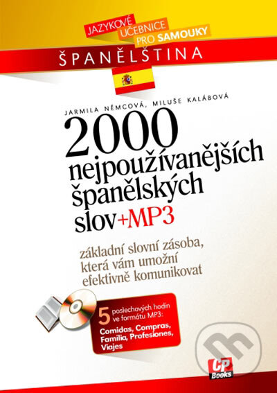 Kniha: 2000 nejpoužívanějších španělských slov +MP3 (Jarmila Němcová a Miluše Kalábová). Computer Press, 2005 Kniha: 2000 nejpoužívanějších španělských slov +MP3 (Jarmila Němcová a Miluše Kalábová). Computer Press, 2005