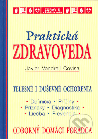 Kniha: Praktická zdravoveda (Javier Vendrell Covisa). Slovenské pedagogické nakladateľstvo - Mladé letá, 2004 Kniha: Praktická zdravoveda (Javier Vendrell Covisa). Slovenské pedagogické nakladateľstvo - Mladé letá, 2004