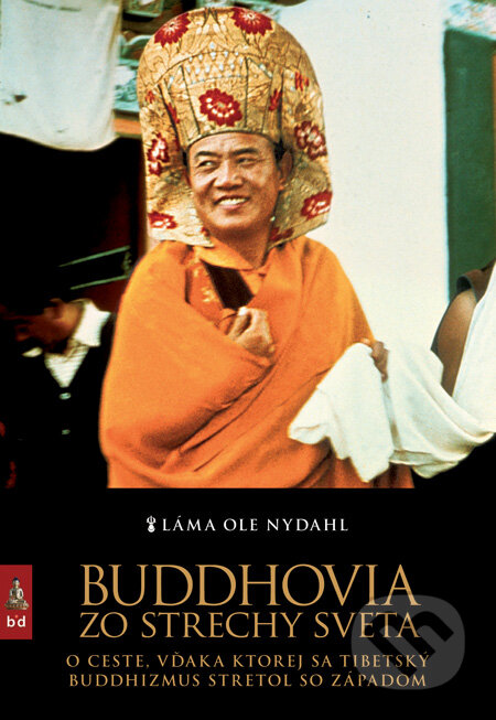 Kniha: Buddhovia zo strechy sveta (Láma Ole Nydahl). Spoločnosť buddhizmu diamantovej cesty, 2005 Kniha: Buddhovia zo strechy sveta (Láma Ole Nydahl). Spoločnosť buddhizmu diamantovej cesty, 2005