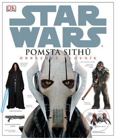 Kniha: Pomsta Sithů - Obrazový slovník (James Luceno). Egmont ČR, 2005 Kniha: Pomsta Sithů - Obrazový slovník (James Luceno). Egmont ČR, 2005