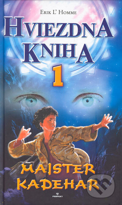 Kniha: Hviezdna kniha 1 - Majster Kadehar (Erik L´Homme). Perfekt, 2005 Kniha: Hviezdna kniha 1 - Majster Kadehar (Erik L´Homme). Perfekt, 2005