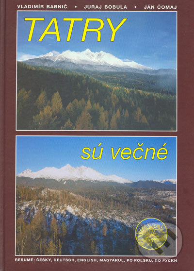 Kniha: Tatry sú večné (Ján Čomaj, Juraj Bobula a Vladimír Babnič). Prima Art, 2005 Kniha: Tatry sú večné (Ján Čomaj, Juraj Bobula a Vladimír Babnič). Prima Art, 2005