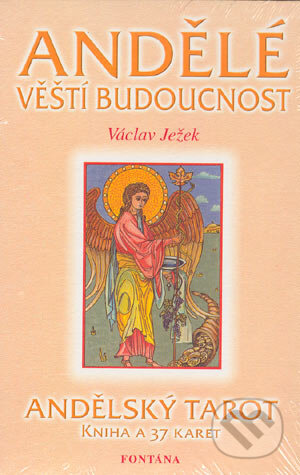 Kniha: Andělé věští budoucnost - Andělský tarot (Václav Ježek). Aquamarin&Fontána, 2002 Kniha: Andělé věští budoucnost - Andělský tarot (Václav Ježek). Aquamarin&Fontána, 2002