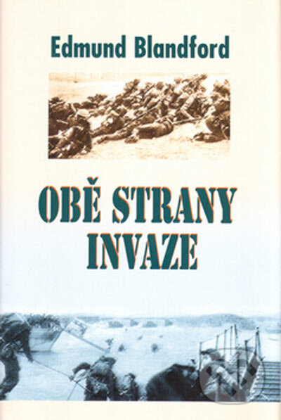 Kniha: Obě strany invaze (Edmund Blandford). Baronet, 2005 Kniha: Obě strany invaze (Edmund Blandford). Baronet, 2005