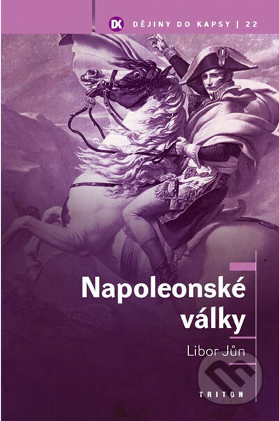 Kniha: Napoleonské války (Libor Jůn). Triton, 2005 Kniha: Napoleonské války (Libor Jůn). Triton, 2005
