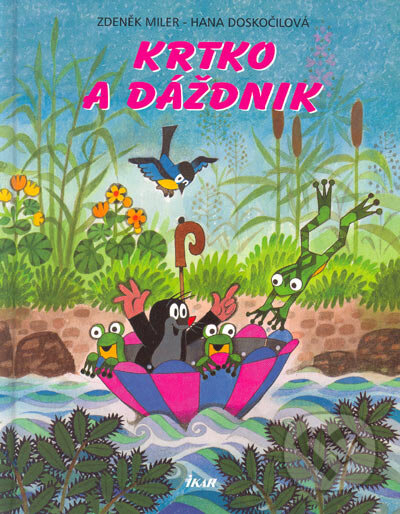 Kniha: Krtko a dáždnik (Hana Doskočilová a Zdeněk Miler). Ikar, 2005 Kniha: Krtko a dáždnik (Hana Doskočilová a Zdeněk Miler). Ikar, 2005