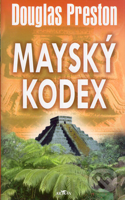 Kniha: Mayský kodex (Douglas Preston). Alpress, 2005 Kniha: Mayský kodex (Douglas Preston). Alpress, 2005