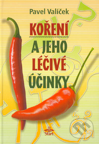 Kniha: Koření a jeho léčivé účinky (Pavel Valíček). Start, 2005 Kniha: Koření a jeho léčivé účinky (Pavel Valíček). Start, 2005