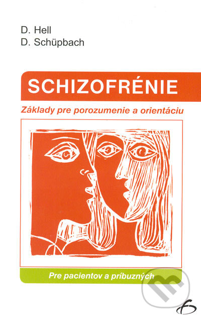 Kniha: Schizofrénie - Pre pacientov a príbuzných (Daniel Hell a Daniel Schüpbach). Vydavateľstvo F, 2004 Kniha: Schizofrénie - Pre pacientov a príbuzných (Daniel Hell a Daniel Schüpbach). Vydavateľstvo F, 2004