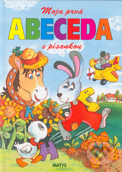 Kniha: Moja prvá abeceda s písankou (Matys). Matys, 2004 Kniha: Moja prvá abeceda s písankou (Matys). Matys, 2004
