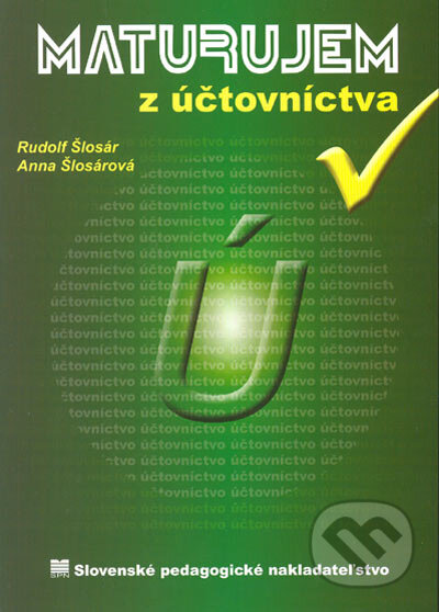 Kniha: Maturujem z účtovníctva (Anna Šlosárová a Rudolf Šlosár). Slovenské pedagogické nakladateľstvo - Mladé letá, 2005 Kniha: Maturujem z účtovníctva (Anna Šlosárová a Rudolf Šlosár). Slovenské pedagogické nakladateľstvo - Mladé letá, 2005