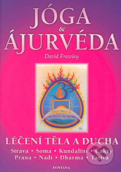 Kniha: Jóga & ájurvéda (David Frawley). Aquamarin&Fontána, 2004 Kniha: Jóga & ájurvéda (David Frawley). Aquamarin&Fontána, 2004
