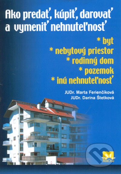 Kniha: Ako predať, kúpiť, darovať a vymeniť nehnuteľnosť (Darina Štetková a Marta Ferienčíková). Príroda, 2005 Kniha: Ako predať, kúpiť, darovať a vymeniť nehnuteľnosť (Darina Štetková a Marta Ferienčíková). Príroda, 2005