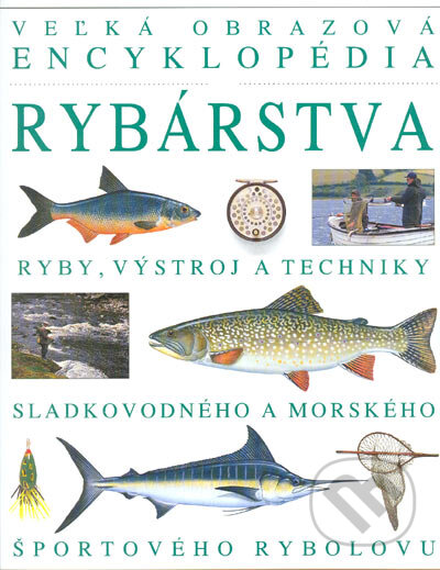 Kniha: Veľká obrazová encyklopédia rybárstva (Cesty). Cesty, 1999 Kniha: Veľká obrazová encyklopédia rybárstva (Cesty). Cesty, 1999
