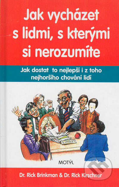 Kniha: Jak vycházet s lidmi, s kterými si nerozumíte (Rick Brinkman a Rick Kirschner). Motýľ, 1999 Kniha: Jak vycházet s lidmi, s kterými si nerozumíte (Rick Brinkman a Rick Kirschner). Motýľ, 1999