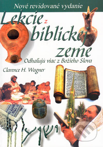 Kniha: Lekcie z biblickej zeme - Nové revidované vydanie (Clarencev H. Wagner). Bridges for Peace, 2003 Kniha: Lekcie z biblickej zeme - Nové revidované vydanie (Clarencev H. Wagner). Bridges for Peace, 2003