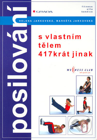 Kniha: Posilování (Helena Jarkovská a Markéta Jarkovská). Grada, 2005 Kniha: Posilování (Helena Jarkovská a Markéta Jarkovská). Grada, 2005
