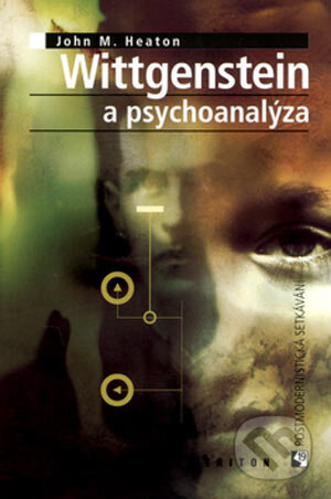 Kniha: Wittgenstein a psychoanalýza (John M. Heaton). Triton, 2005 Kniha: Wittgenstein a psychoanalýza (John M. Heaton). Triton, 2005