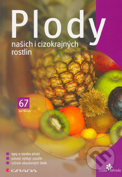 Kniha: Plody našich i cizokrajných rostlin (Jan Novák). Grada, 2005 Kniha: Plody našich i cizokrajných rostlin (Jan Novák). Grada, 2005