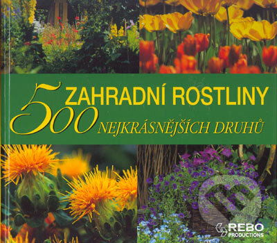 Kniha: Zahradní rostliny - 500 nejkrásnějších druhů (Annette Timmermann). Rebo, 2005 Kniha: Zahradní rostliny - 500 nejkrásnějších druhů (Annette Timmermann). Rebo, 2005